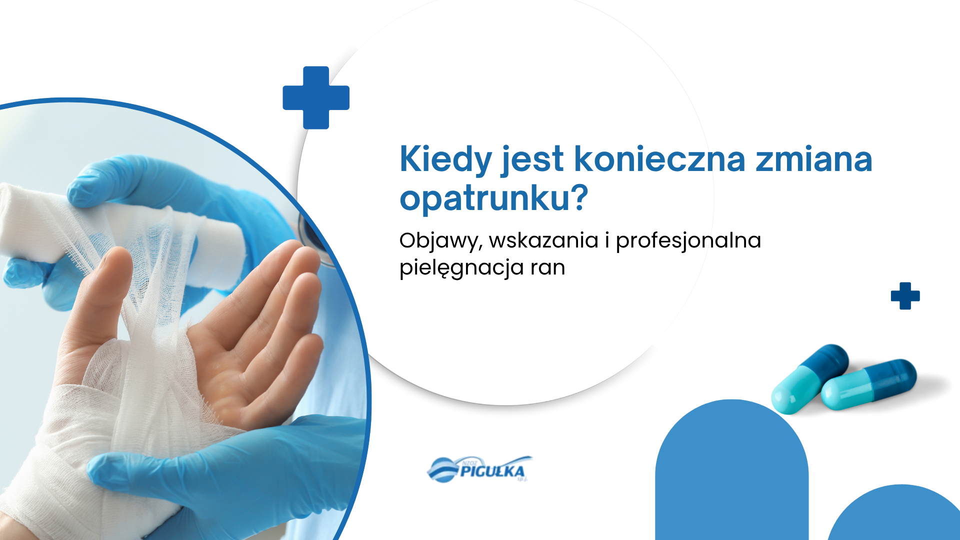 Kiedy jest konieczna zmiana opatrunku? Objawy, wskazania i profesjonalna pielęgnacja ran