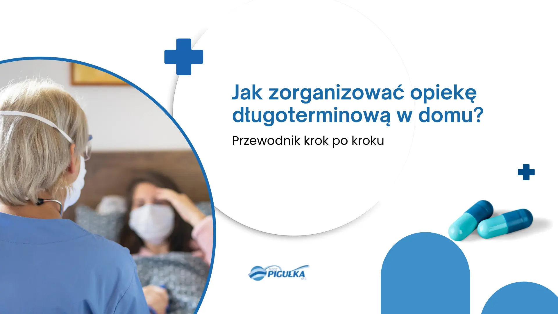 Jak krok po kroku zorganizować opiekę długoterminową w domu